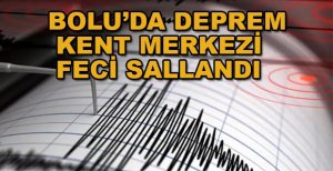 BOLU'DA DEPREM