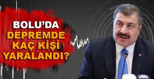 BOLU’DA DEPREMDE KAÇ KİŞİ YARALANDI?