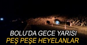BOLU'DA GECE YARISI PEŞ PEŞE HEYELANLAR