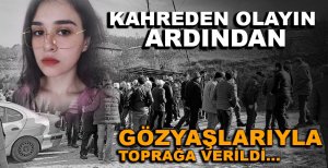 BOLU'DA GÖZYAŞLARIYLA TOPRAĞA VERİLDİ