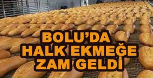 BOLU’DA HALK EKMEĞE ZAM GELDİ