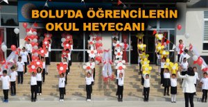 BOLU’DA ÖĞRENCİLERİN OKUL HEYECANI