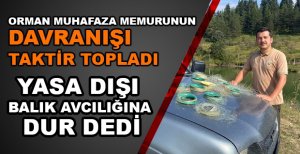 ORMAN MUHAFAZA MEMURUNUN DAVRANIŞI TAKTİR TOPLADI