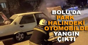 BOLU'DA PARK HALİNDEKİ OTOMOBİLDE YANGIN ÇIKTI