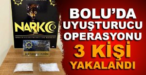BOLU'DA UYUŞTURUCU OPERASYONU