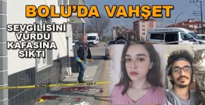 BOLU'DA VAHŞET SEVGİLİSİNİ VURUP KAFASINA SIKTI