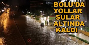 BOLU’DA YOLLAR KAPANDI DERELER TAŞTI
