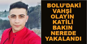 KATİL ZANLISI POLİS OPERASYONUYLA YAKALANDI