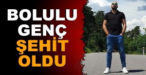 BOLULU GENÇ ŞEHİT OLDU