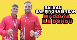 GENÇ SPORCU BALKAN ŞAMPİYONASINDAN MADALYA İLE DÖNDÜ