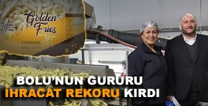 BOLU'NUN GURURU İHRACAT REKORU KIRDI