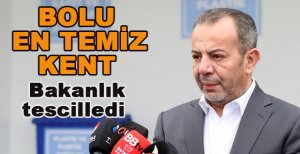 BOLU’NUN TEMİZ KENT OLDUĞUNU BAKANLIKTA TESCİLLEDİ