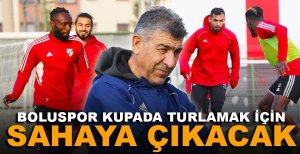 BOLUSPOR KUPADA TURLAMAK İÇİN SAHAYA ÇIKACAK
