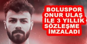 BOLUSPOR ONUR ULAŞ’I RENKLERİNE BAĞLADI