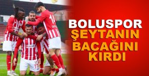 BOLUSPOR ŞEYTANIN BACAĞINI KIRDI
