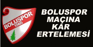 BOLUSPOR MAÇINA KAR ERTELEMESİ