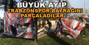 BÜYÜK AYIP TRABZONSPOR BAYRAĞINI YIRTTILAR