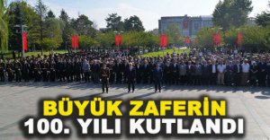 BÜYÜK ZAFERİN 100. YILI KUTLANDI