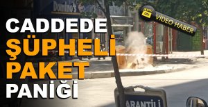 CADDEDE ŞÜPHELİ PAKET PANİĞİ