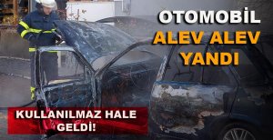 ÇALIŞIR HALDE BEKLETİLEN OTOMOBİL ALEV ALEV YANDI