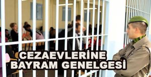 CEZAEVLERİNE BAYRAM GENELGESİ
