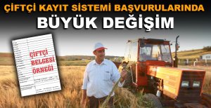 ÇİFTÇİ KAYIT SİSTEMİ BAŞVURULARINDA YENİ DÖNEM