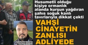 CİNAYET ZANLISI ADLİYEDE....