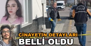 CİNAYETİN DETAYLARI BELLİ OLDU…