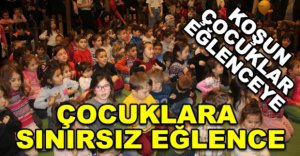 ÇOCUKLARA SINIRSIZ EĞLENCE