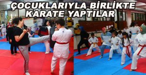 ÇOCUKLARIYLA KARATE YAPTILAR