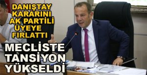 DANIŞTAY KARARINI AK PARTİLİ ÜYEYE FIRLATTI