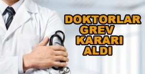 DOKTORLARDAN GREV KARARI