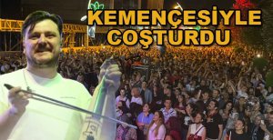 EKİN UZUNLAR KEMENÇESİYLE BOLULULARI COŞTURDU