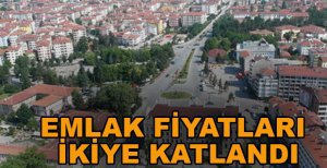 EMLAK FİYATLARI İKİYE KATLANDI
