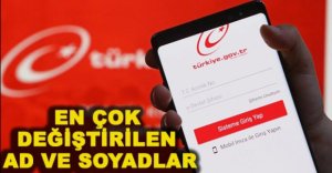 EN ÇOK DEĞİŞTİRİLEN AD VE SOYADLAR