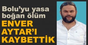 ENVER AYTAR'I KAYBETTİK....