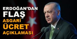 ERDOĞAN'DAN ASGARİ ÜCRET AÇIKLAMASI