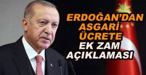 ERDOĞAN’DAN ASGARİ ÜCRETE ARA ZAM AÇIKLAMASI