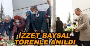 EŞSİZ HAYIRSEVER İZZET BAYSAL TÖRENLE ANILDI