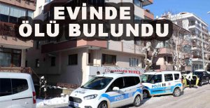 EVİNDE ÖLÜ BULUNDU