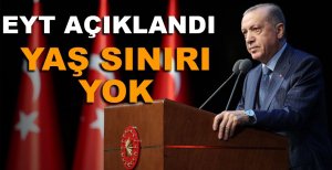 EYT AÇIKLANDI, YAŞ SINIRI YOK
