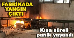FABRİKADA  YANGIN ÇIKTI