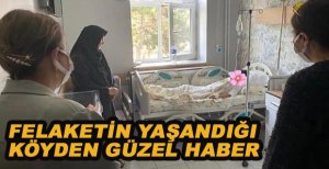 FELAKETİN YAŞANDIĞI KÖYDEN GÜZEL HABER