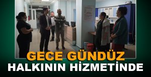 GECE GÜNDÜZ HALKININ HİZMETİNDE