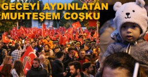 GECEYİ AYDINLATAN MUHTEŞEM COŞKU