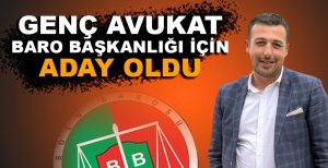 GENÇ AVUKAT BARO BAŞKANLIĞI İÇİN ADAY OLDU