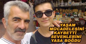 GENÇ YAŞTA ÖLÜMÜ SEVENLERİNİ YASA BOĞDU