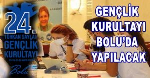 GENÇLİK KURULTAYI BOLU'DA YAPILACAK