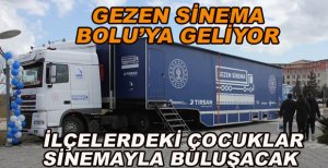 GEZEN SİNEMA BOLU’YA GELİYOR