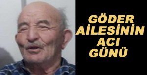 GÖDER AİLESİNİN ACI GÜNÜ